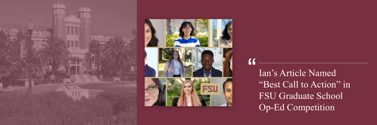 Ian’s Article Named “Best Call to Action” in FSU Graduate School Op-Ed Competition